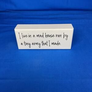 Funny Mom Life Wooden Block Sign - Mad House Run By Tiny Army - White